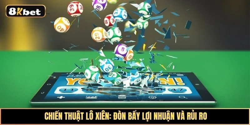 Phân tích chiến thuật Lô xiên: Đòn bẩy lợi nhuận và rủi ro