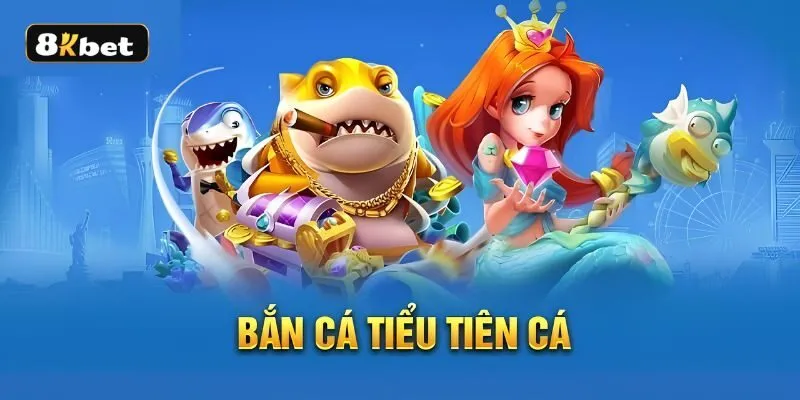 Đôi nét về tựa game bắn cá tiểu tiên cá