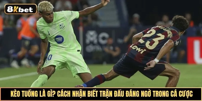 Kèo Tuồng Là Gì? Cách Nhận Biết Trận Đấu Đáng Ngờ Trong Cá Cược Bóng Đá