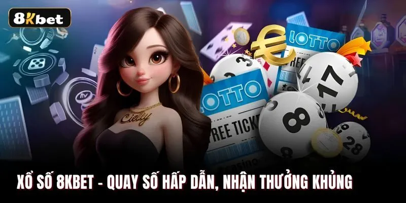 Lý do xổ số 8kbet được nhiều người chơi lựa chọn tham gia