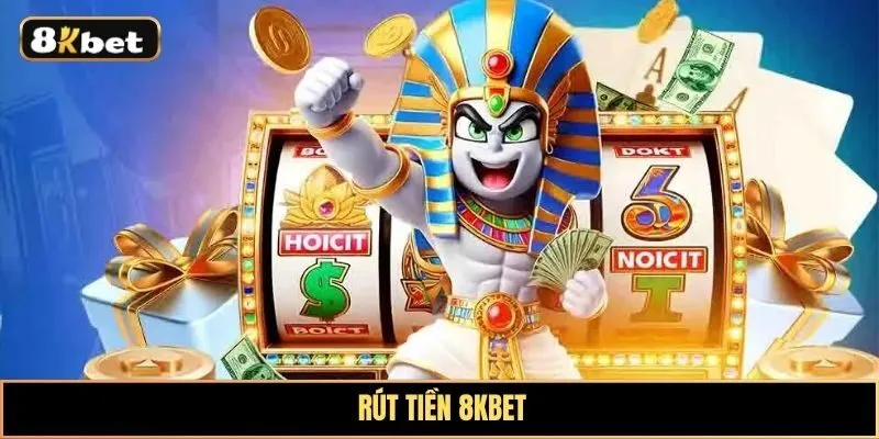 Rút tiền 8KBET như thế nào?