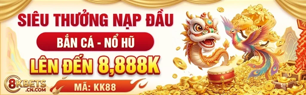 8kbet-ban-ca-no-hu-sueey-thuong-nap-dau-toi-8888k